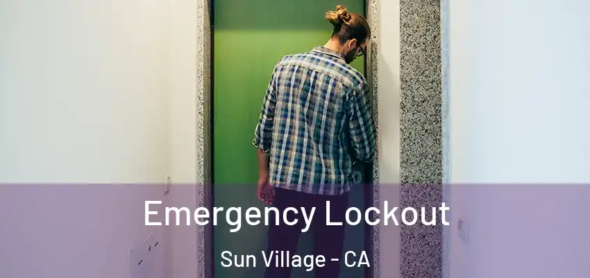  Emergency Lockout Sun Village - CA