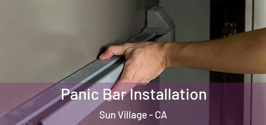 Panic Bar Installation Sun Village - CA