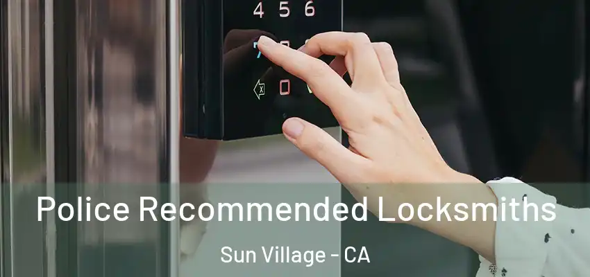  Police Recommended Locksmiths Sun Village - CA