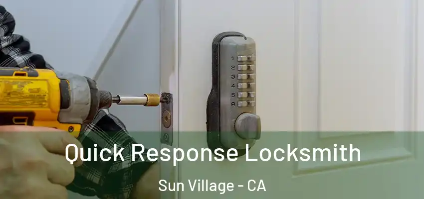  Quick Response Locksmith Sun Village - CA